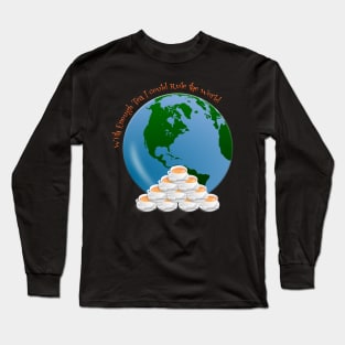 With enough Tea I could Rule the World Long Sleeve T-Shirt